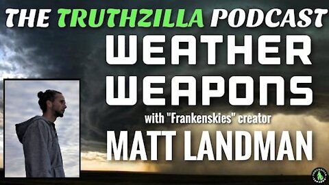 Truthzilla #110 - Matt Landman - Weather Weapons