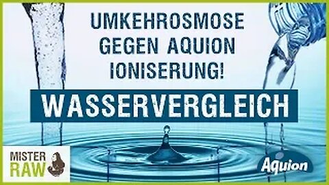 Der Große Wasservergleich - Umkehrosmose gegen Aquion Ioniserung!