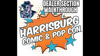 Harrisburg Comic And Pop Con 2023 Dealer Walkthrough