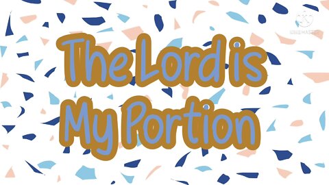 The Lord is My Portion