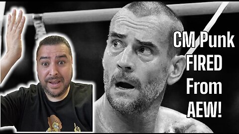 Vic Talks Wrestling: CM Punk FIRED from AEW!