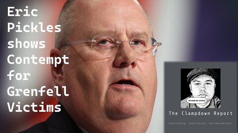 Eric Pickles shows Contempt for Grenfell Victims