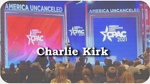 CPAC 2021 * Charlie Kirk