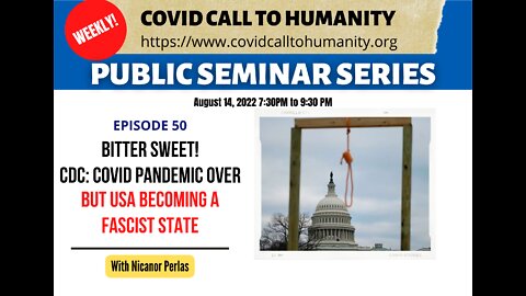 Ep. 50 Bitter Sweet! CDC: Covid pandemic over But USA becoming a Fascist State