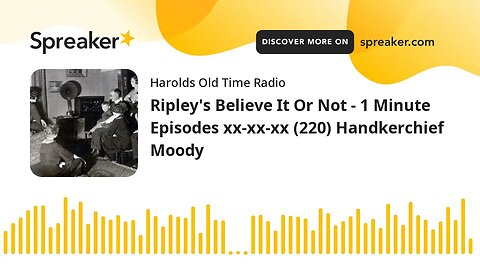 Ripley's Believe It Or Not - 1 Minute Episodes xx-xx-xx (220) Handkerchief Moody