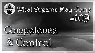 WDMC ~ Ep109: Competence and Control