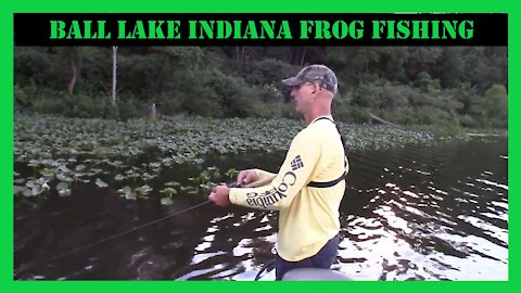 Ball Lake Indiana Frog Fishing