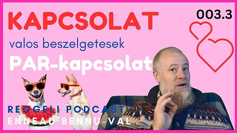 (003) 3. A Párkapcsolat Iránytűje: A Kapcsolódástól a Párkapcsolatig | Reggeli Podcast Bennuval