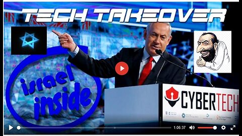 The Tech Takeover: War by the Backdoor - Netanyahu Brags about Israel's Powers and Spy Tech