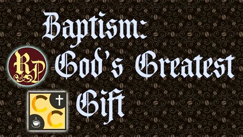 Baptism: God’s Greatest Gift - Catholicism Coffee