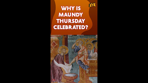 What is Maundy Thursday? *