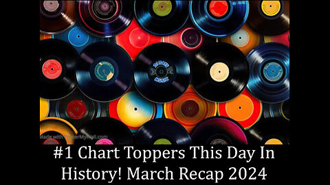 #1 Chart Toppers This Day In History! March Recap 2024