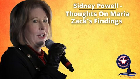 Sidney Powell - Thoughts On Maria Zack's Findings - With John Michael Chambers