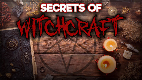Secrets Of Witchcraft They Don't Want You To Know