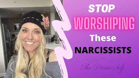 STOP Worshiping These Narcissists!