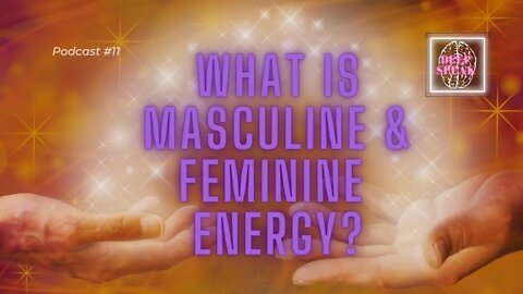 What is Masculine & Feminine Energy?