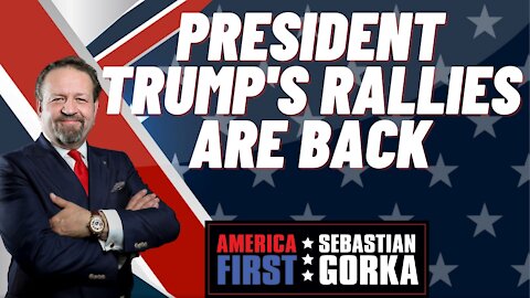 Sebastian Gorka FULL SHOW: President Trump's rallies are back