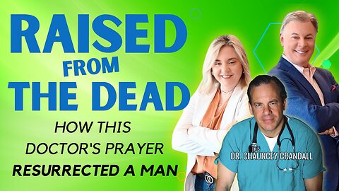 Raised from the Dead! How the Prayer of this World Renowned Doctor Resurrected a Man | Lance Wallnau