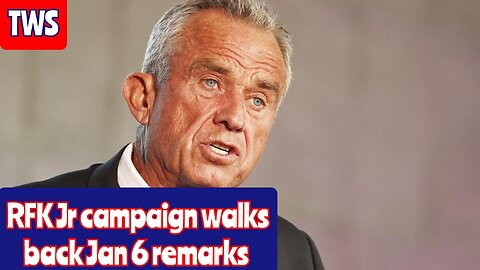 RFK Jr Campaign Walks Back Comments About The January 6th Protestors