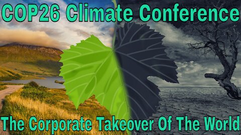 COP26 Climate Conference: The Corporate Takeover Of The World