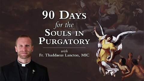 NEW PODCAST: “90 Days for the Souls in Purgatory” — launching Aug. 4! Promo #2