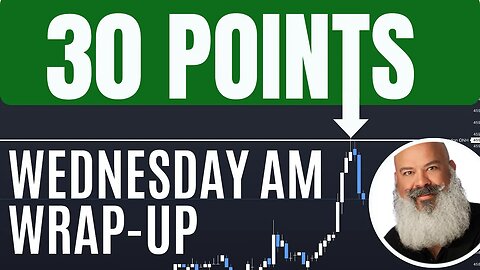 30 Points: Wed AM Wrap Up | ES Emini Price Action Trading System Using MES Micro Futures