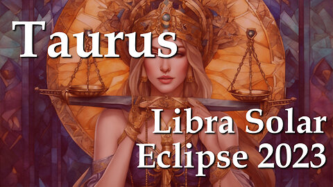 Taurus - Libra Solar Eclipse 2023