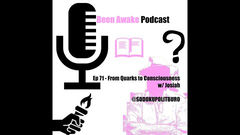 ep 71 from quarks to Consciousness w/ Josiah