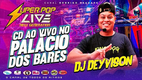 SUPER POP LIVE AO VIVO NO PALÁCIO DOS BARES DJ DEYVISON 15 04 2023 SÓ AS MELHORES