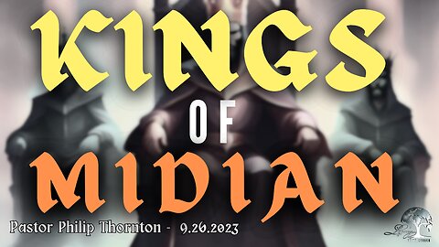 Kings of Midian - Tuesday PM 9.26.2023 - Pastor Philip Thornton