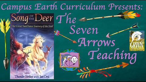 Campus Earth Curriculum Presents: The Seven Arrows Teaching