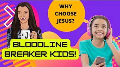 Bloodline breaker kids! Why choose Jesus