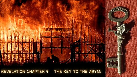 E32 Revelation 9 The Key to the Abyss