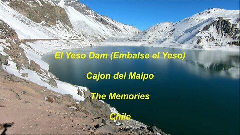 Embalse el Yeso Dam in Cajon del Maipo memories of Chile