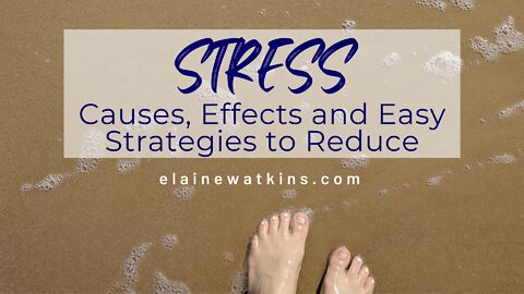 STRESS: Causes, Effects, and Easy Strategies to Reduce