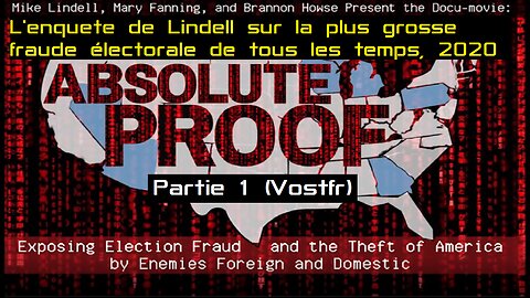 Mike LINDELL, PART1 - Absolute proof , La fraude démontrée de l'élection américaine 2020 (Vostfr)