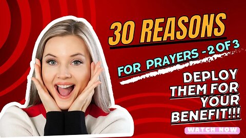 30 Reasons for Prayer - Part 2 of 3 - DEPLOY them For Your BENEFIT! by Ambassador Monday O. Ogbe