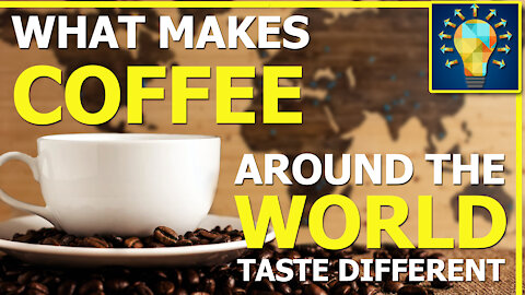 Why Does Coffee Taste Different from Different Parts of the World?