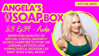 ANGELA'S SOAP BOX - October 28, 2023 S3 Ep39 - AUDIO