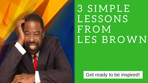 3 simple Lessons from Les Brown