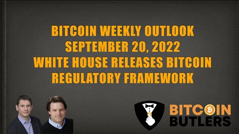 Bitcoin Weekly Outlook: September 20, 2022: White House releases Bitcoin regulatory framework