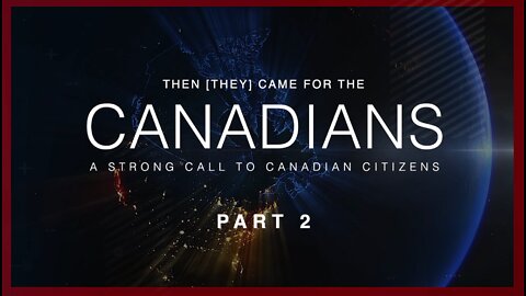 Then They Came for the Canadians - Part 2