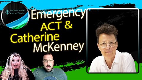 Ep#204 The Emergency Act & Catherine McKenney | We're Offended You're Offended Podcast