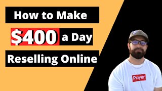 How to Make $400 a Day Reselling Online