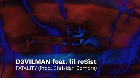 D3VILMAN feat. lil re$ist - FATALITY (Prod. Christian Sombra) [4K]