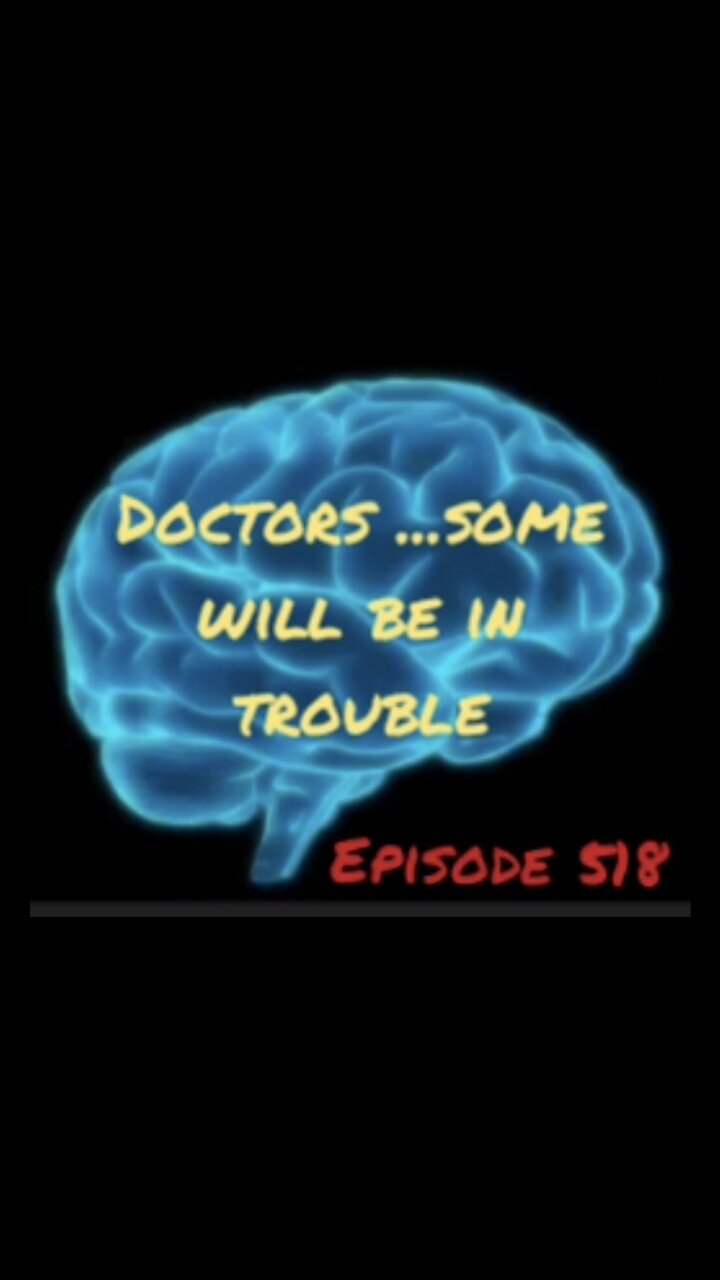 https://rumble.com/v4pewxn-doctors...-some-will-be-in-real-troubles-war-for-your-mind-episode-518-with.html