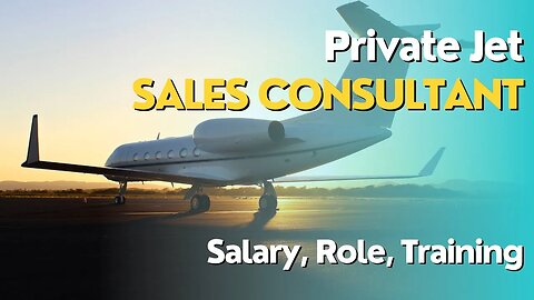 Private Jet Sales Consulant Salary, Job Description, Skills, Training