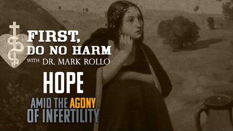 Hope Amid the Agony of Infertility