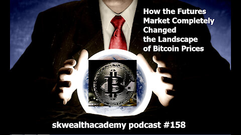 #158: How Futures Markets Completely Changed Bitcoin Price Behavior