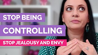How to stop being controlling - How to stop jealousy and envy